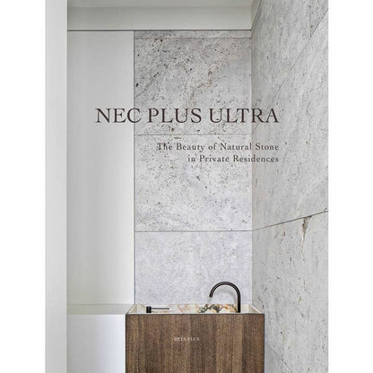 Nec Plus Ultra: the Beauty of Natural Stone